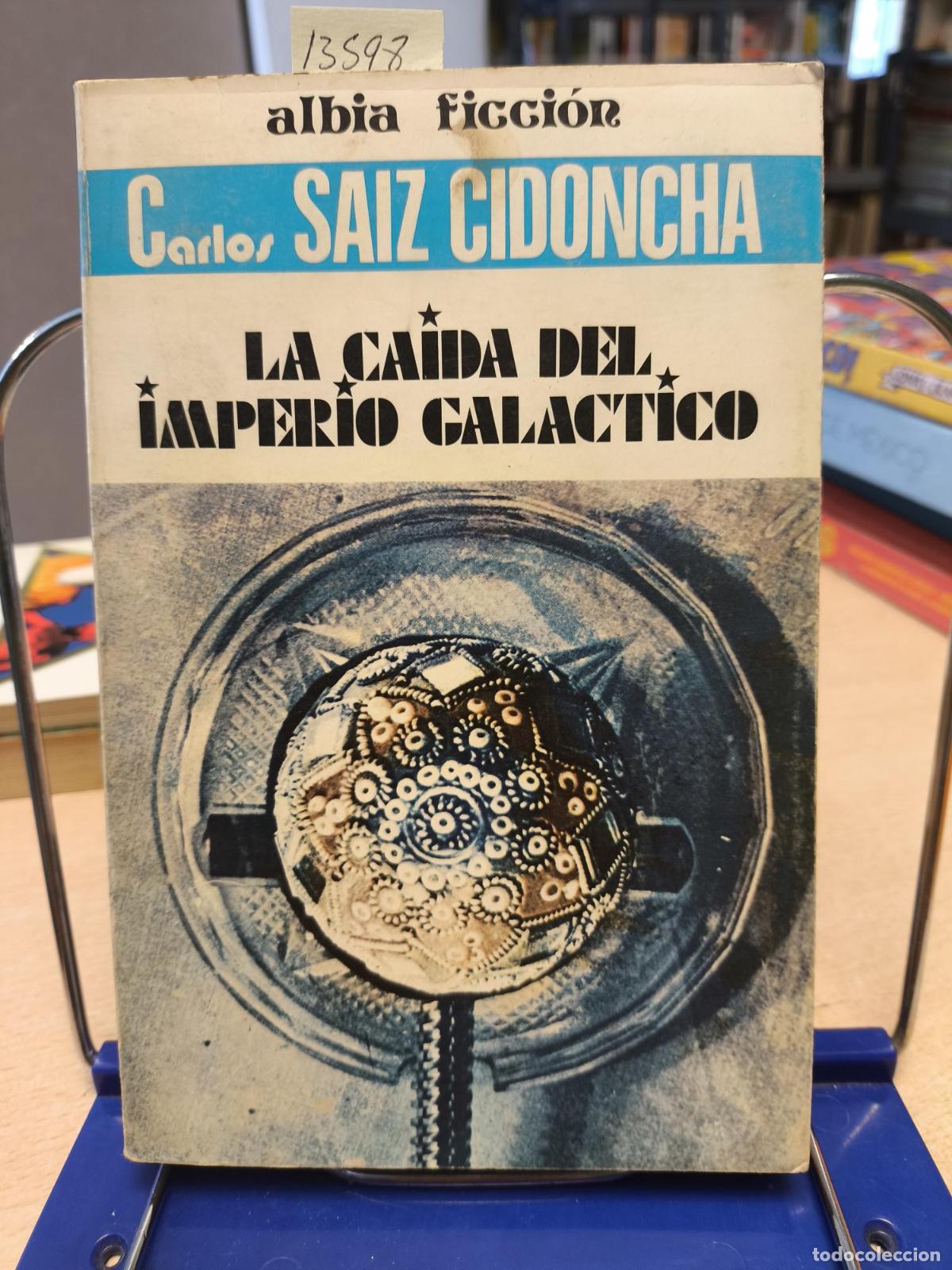 Second hand books: LA CAIDA DEL IMPERIO GALACTICO - CARLOS SAIZ CIDONCHA - SAIZ CIDONCHA, Carlos