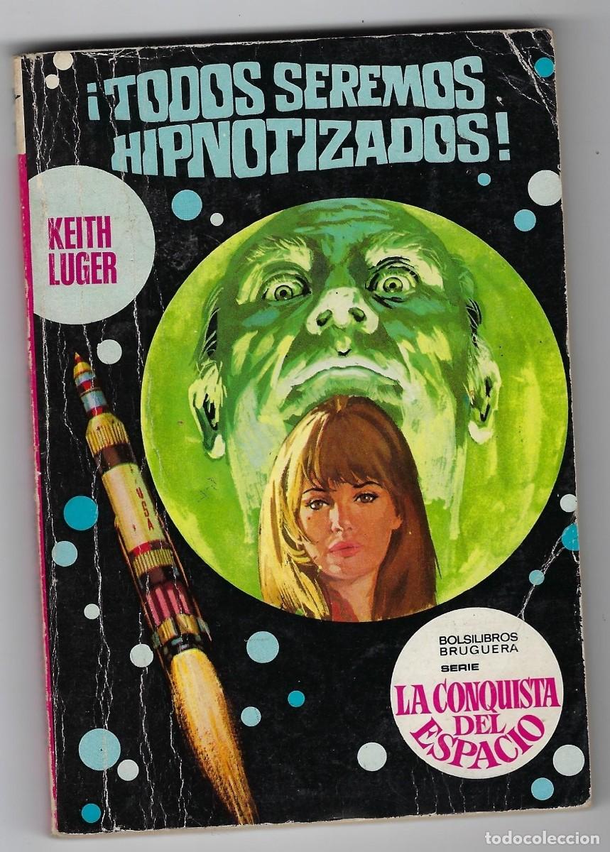 Livres d'occasion: SERIE LA CONQUISTA DEL ESPACIO N&ordm; 33: TODOS SEREMOS HIPNOTIZADOS - KEITH LUGER - 1971 **BRUGUERA***