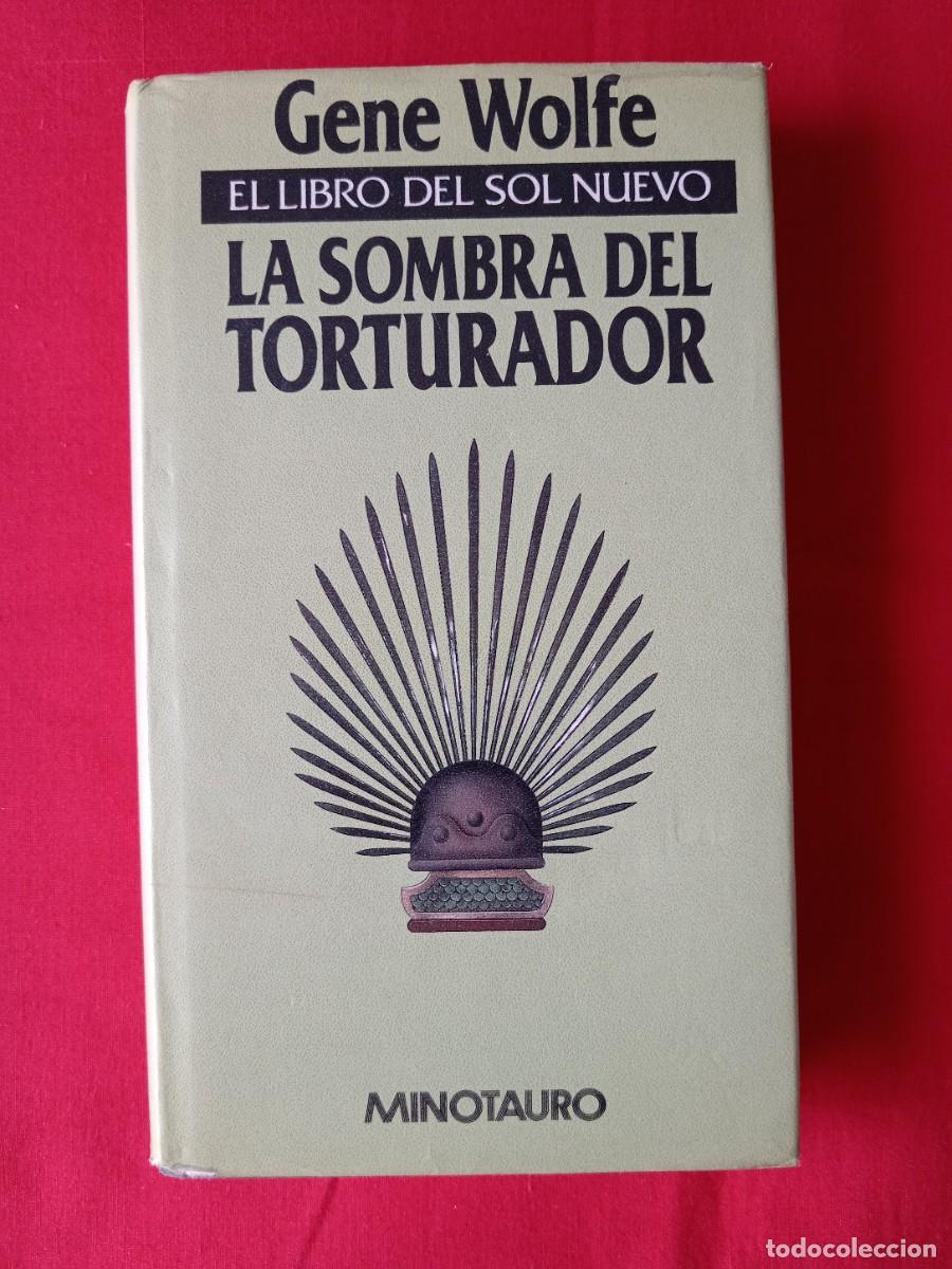 Libros de segunda mano: LA SOMBRA DEL TORTURADOR. EL LIBRO DEL SOL NUEVO. GENE WOLFE. MINOTAURO 1989 1 EDIC