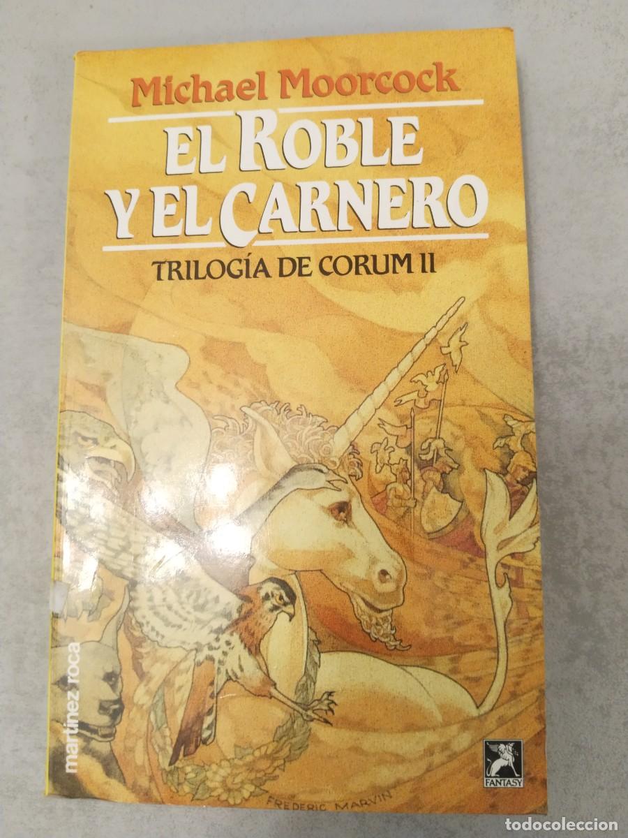 Libros de segunda mano: EL ROBLE Y CARNERO, TRILOGIA CORUM II, MICHAEL MOORCOCK MART&Iacute;NEZ ROCA FANTASY 39