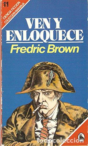 Libros de segunda mano: VEN Y ENLOQUECE - FREDRIC BROWN - Fredric Brown