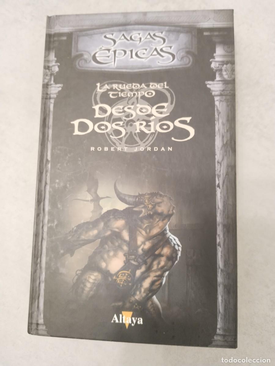 Libros de segunda mano: DESDE DOS RIOS, LA RUEDA DEL TIEMPO VOL. 1, ROBERT JORDAN ALTAYA R&Iacute;OS SAGAS EPICAS