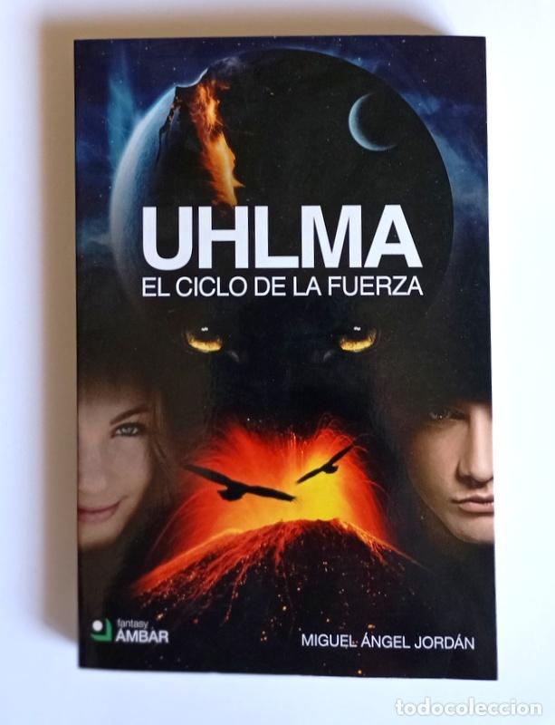 Libros de segunda mano: UHLMA - EL CICLO DE LA FUERZA - MIGUEL ANGEL JORDAN