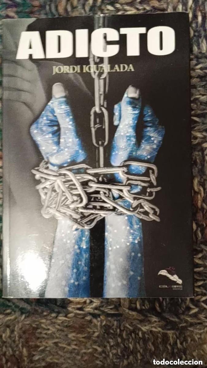 Libros de segunda mano: ADICTO -- JORDI IGUALADA - con dedicatoria y firma del autor -libro buen estado