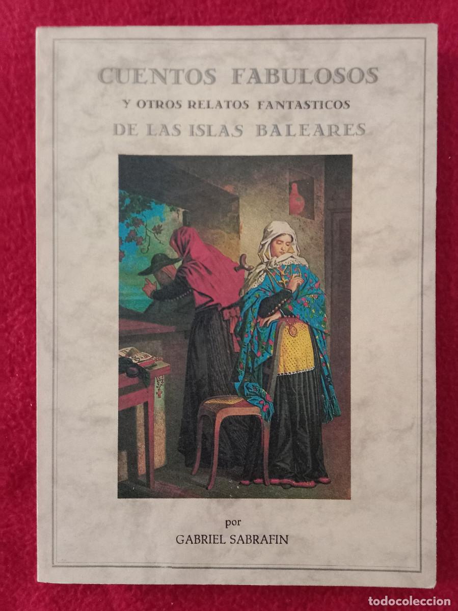 Libros de segunda mano: Cuentos Fabulosos y otros relatos fant&aacute;sticos de las Islas Baleares-Gabriel Sabrafin-Edit Ole&ntilde;a 1988