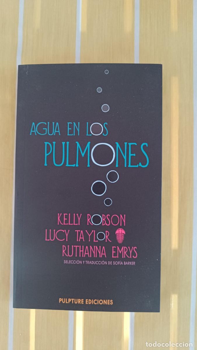 Libros de segunda mano: AGUA EN LOS PULMONES | Kelly Robson Lucy Taylor Ruthanna Emrys | Pulpture 2018