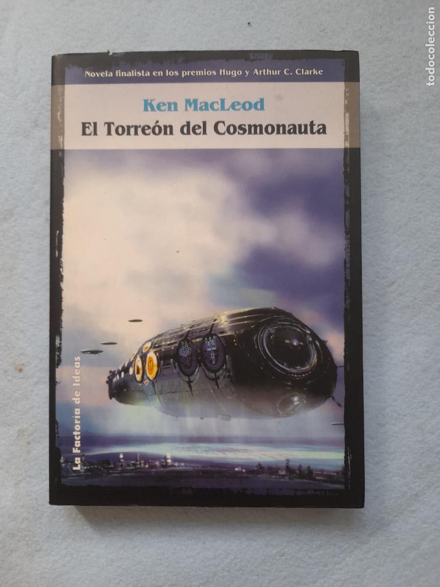 Gebrauchte B&uuml;cher: El Torre&oacute;n del Cosmonauta. Ken MacLeod. 1&ordf; Edici&oacute;n.
