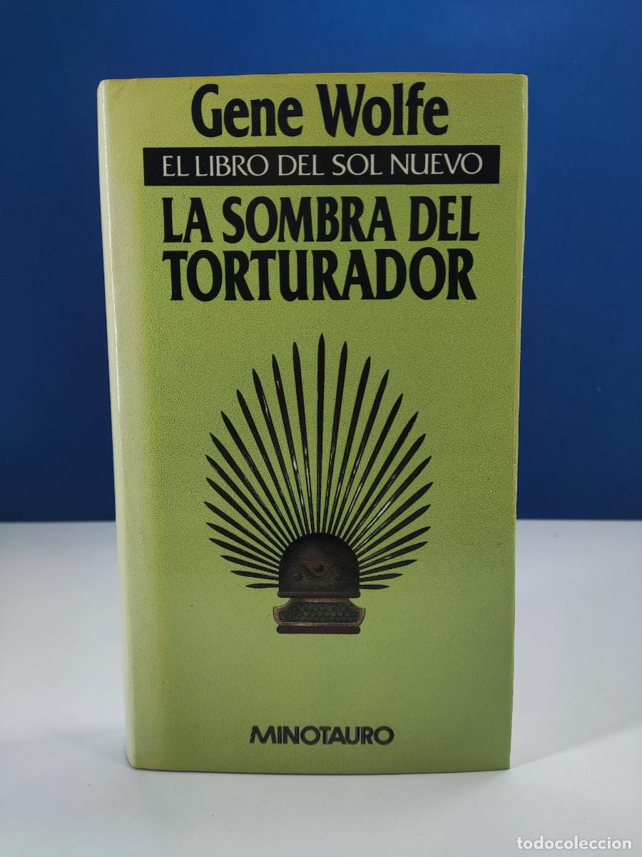 Libros de segunda mano: LA SOMBRA DEL TORTURADOR. EL LIBRO DEL SOL NUEVO / GEN WOLFE / 1&ordf;ed. 1989. MINOTAURO
