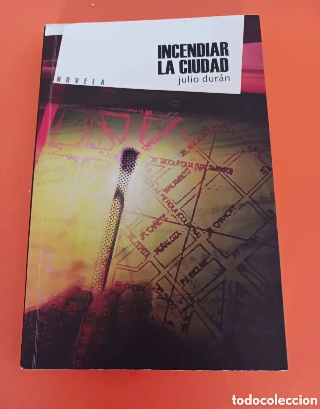 Second hand books: Libro, Incendiar la ciudad, JULIO DUR&Aacute;N. Novela
