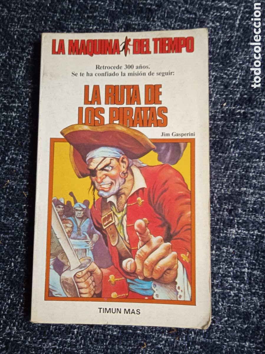 Second hand books: LA MAQUINA DEL TIEMPO N&ordm; 4 LA RUTA DE LOS PIRATAS -Edita : TIMUN MAS ( LIBRO JUEGO )