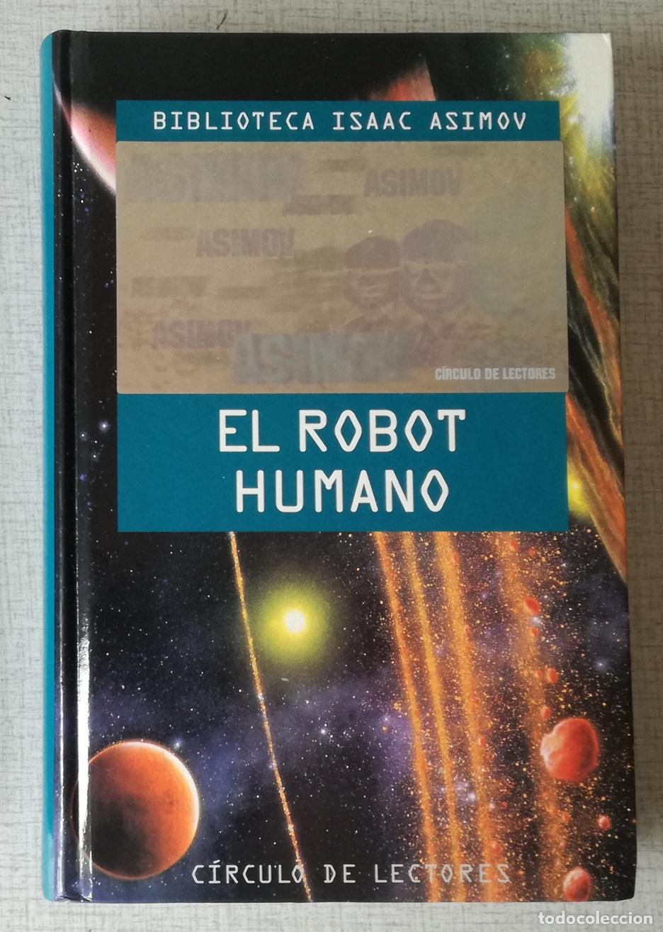 Libros de segunda mano: El robot humano - Isaac Asimov; Circulo de Lectores, Biblioteca Isaac Asimov