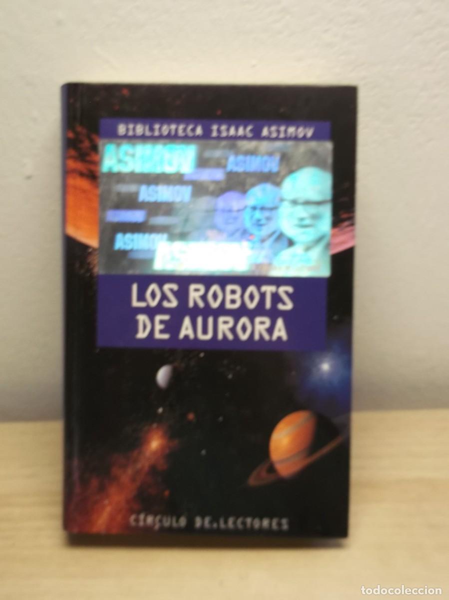 Libros de segunda mano: LOS Robots de aurora de Isaac Asimov - Tapa DURA