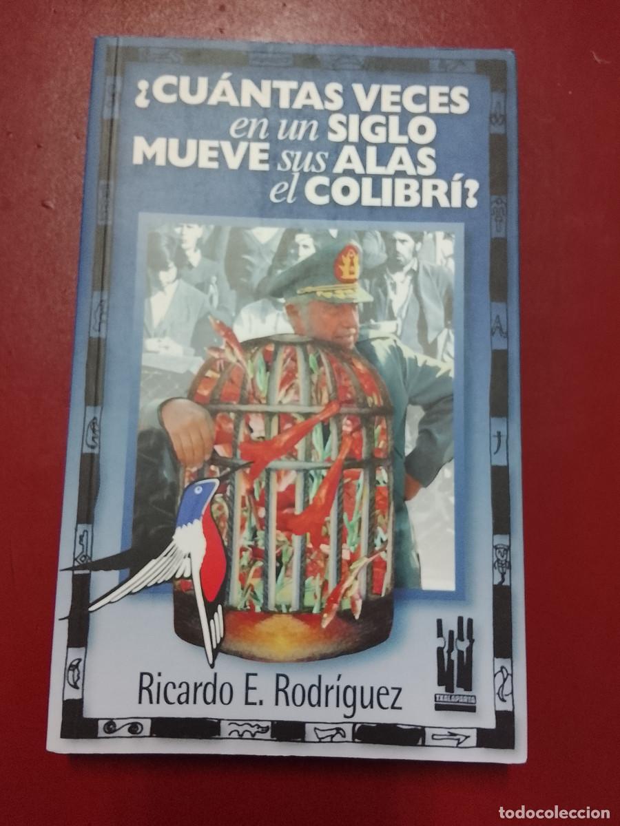 Libros de segunda mano: Ricardo E. Rodr&iacute;guez: &iquest;Cu&aacute;ntas veces en un siglo mueve sus alas el colibr&iacute;? (Txalaparta. 1999)