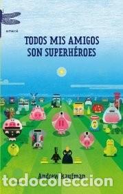 Libros de segunda mano: Todos Mis Amigos Son Superh&eacute;roes - Kaufman, Andrew - Emec&eacute; - 2010