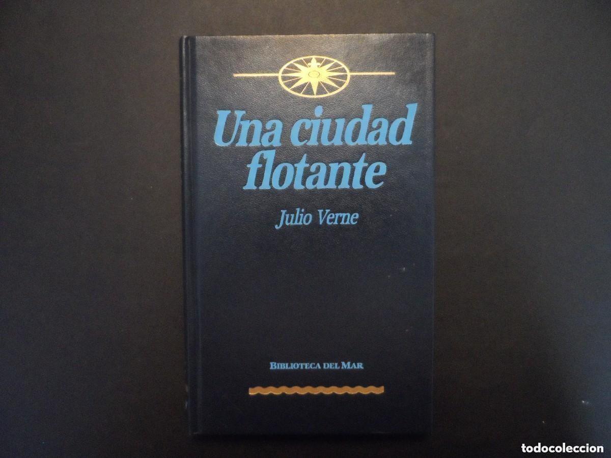 Libros de segunda mano: UNA CIUDAD FLOTANTE. JUIO VERNE. BIBLIOTECA DEL MAR. EDICIONES ORBIS SA A&Ntilde;O 1988