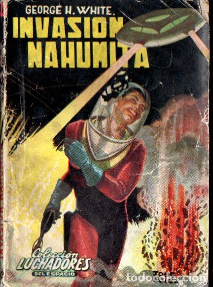 Libros de segunda mano: LUCHADORES DEL ESPACIO : GEORGE WHITE - INVASI&Oacute;N NAHUMITA
