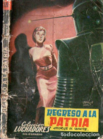 Libros de segunda mano: LUCHADORES DEL ESPACIO : GEORGE WHITE - REGRESO A LA PATRIA
