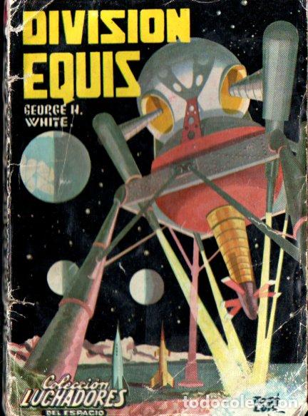 Libros de segunda mano: LUCHADORES DEL ESPACIO : GEORGE WHITE - DIVISI&Oacute;N EQUIS