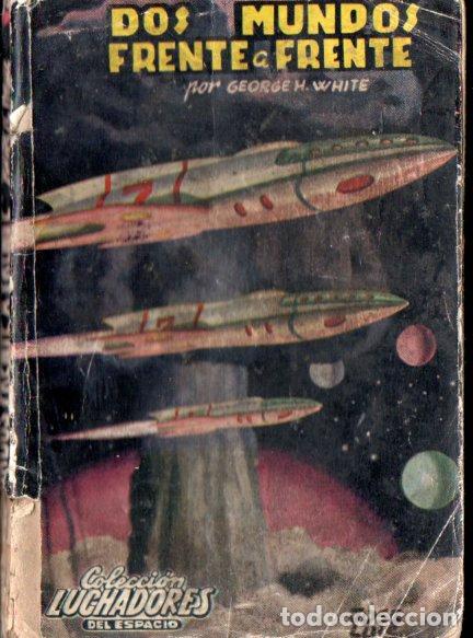 Libros de segunda mano: LUCHADORES DEL ESPACIO : GEORGE WHITE - DOS MUNDOS FRENTE A FRENTE