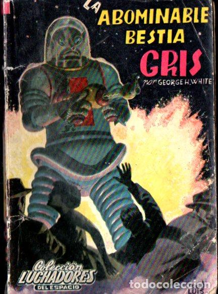 Libros de segunda mano: LUCHADORES DEL ESPACIO : GEORGE WHITE - LA ABOMINABLE BESTIA GRIS
