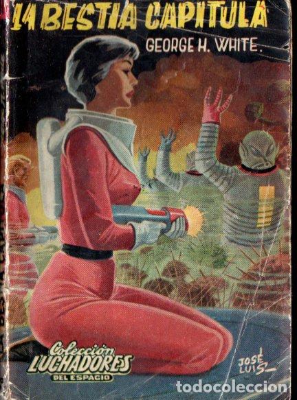 Libros de segunda mano: LUCHADORES DEL ESPACIO : GEORGE WHITE - LA BESTIA CAPITULA
