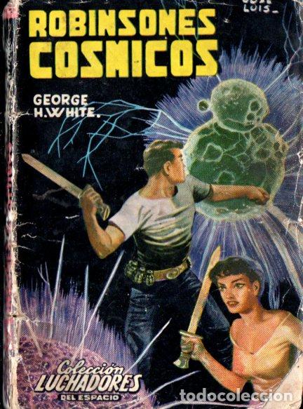 Libros de segunda mano: LUCHADORES DEL ESPACIO : GEORGE WHITE - ROBINSONES C&Oacute;SMICOS