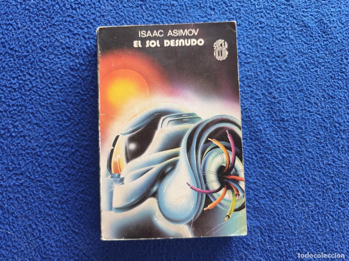 Libros de segunda mano: El Sol Desnudo Isaac Asimov Ed. Mart&iacute;nez Roca 1984