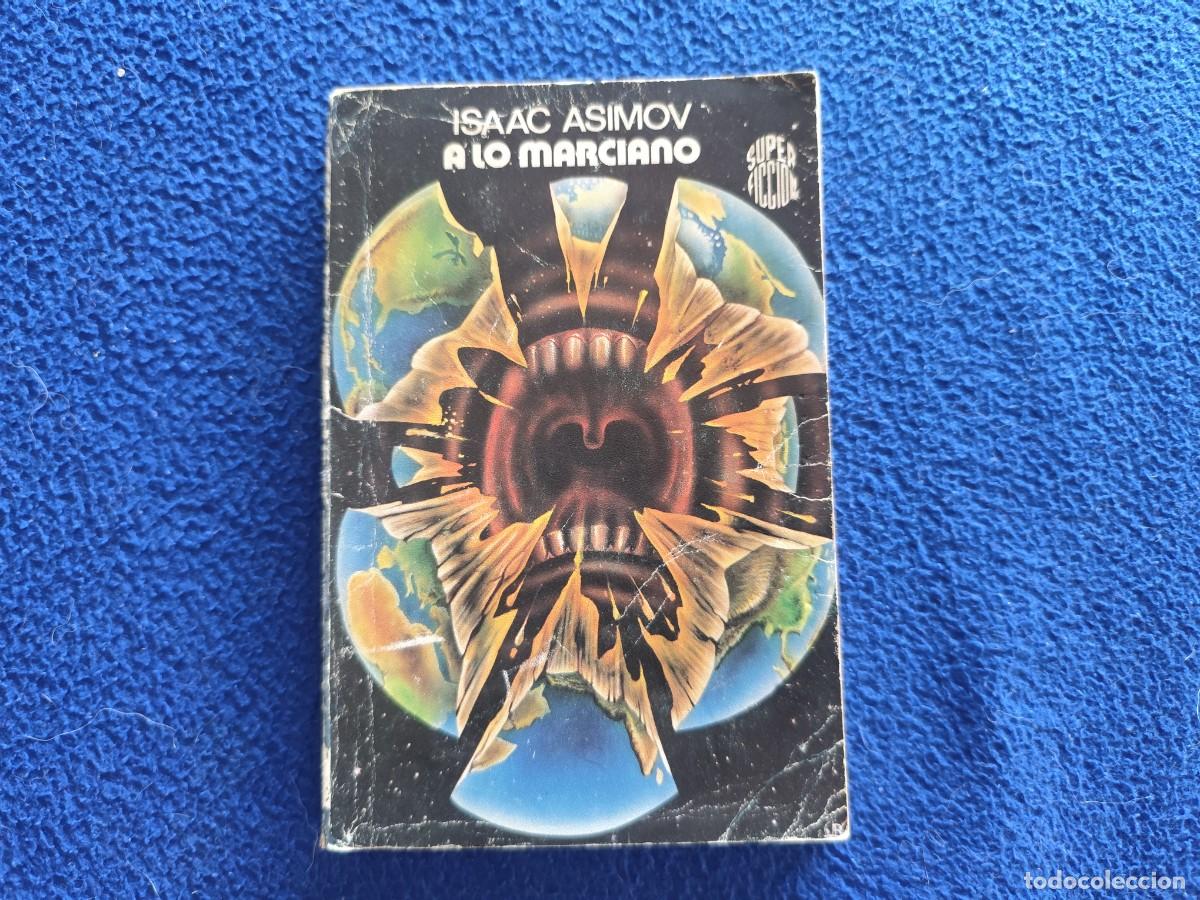 Libros de segunda mano: A lo Marciano Isaac Asimov Ed. Mart&iacute;nez Roca 1984 Colecci&oacute;n S&uacute;per Ficci&oacute;n