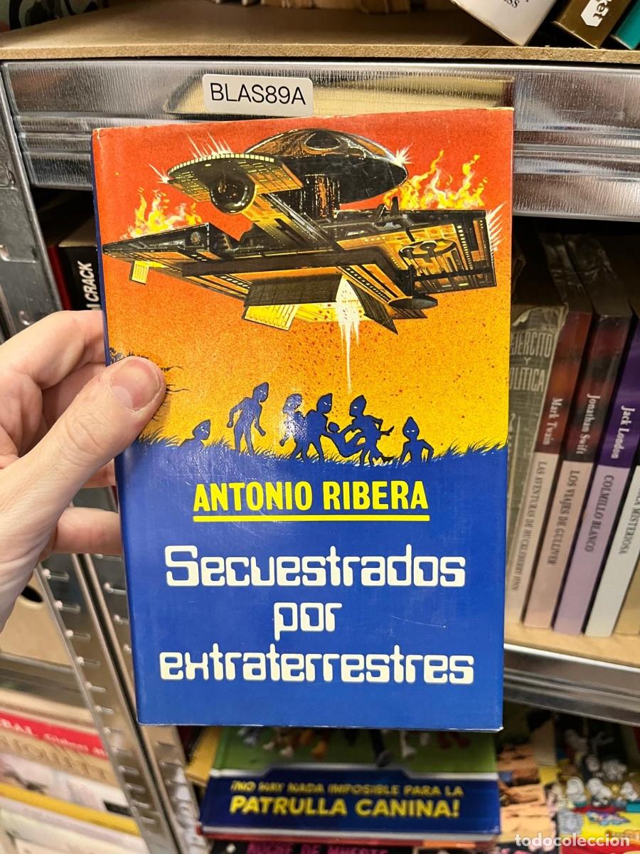 Libros de segunda mano: BLAS89A - Secuestrados por extraterrestres &mdash; Antonio Ribera.