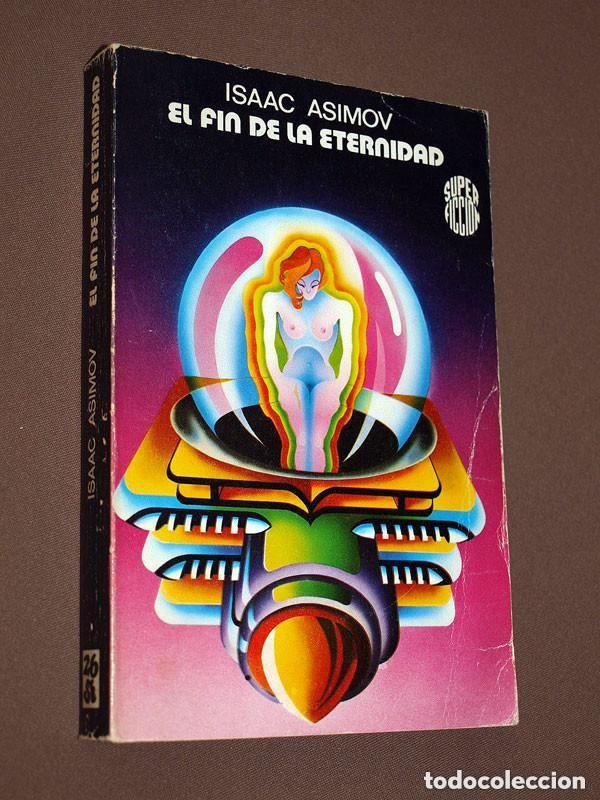 Libros de segunda mano: EL FIN DE LA ETERNIDAD. Isaac ASIMOV. FRITZ SENGESPECK. Super Ficci&oacute;n N&ordm; 26. Martinez Roca, 1979. ++