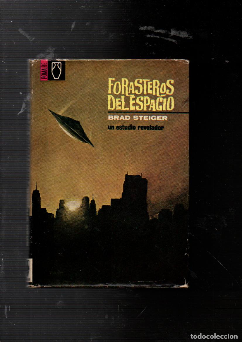 Libros de segunda mano: FORASTEROS DEL ESPACIO. BRAD STEIGER. UN ESTUDIO REVELADOR. EDITORIAL POMAIRE, 1968