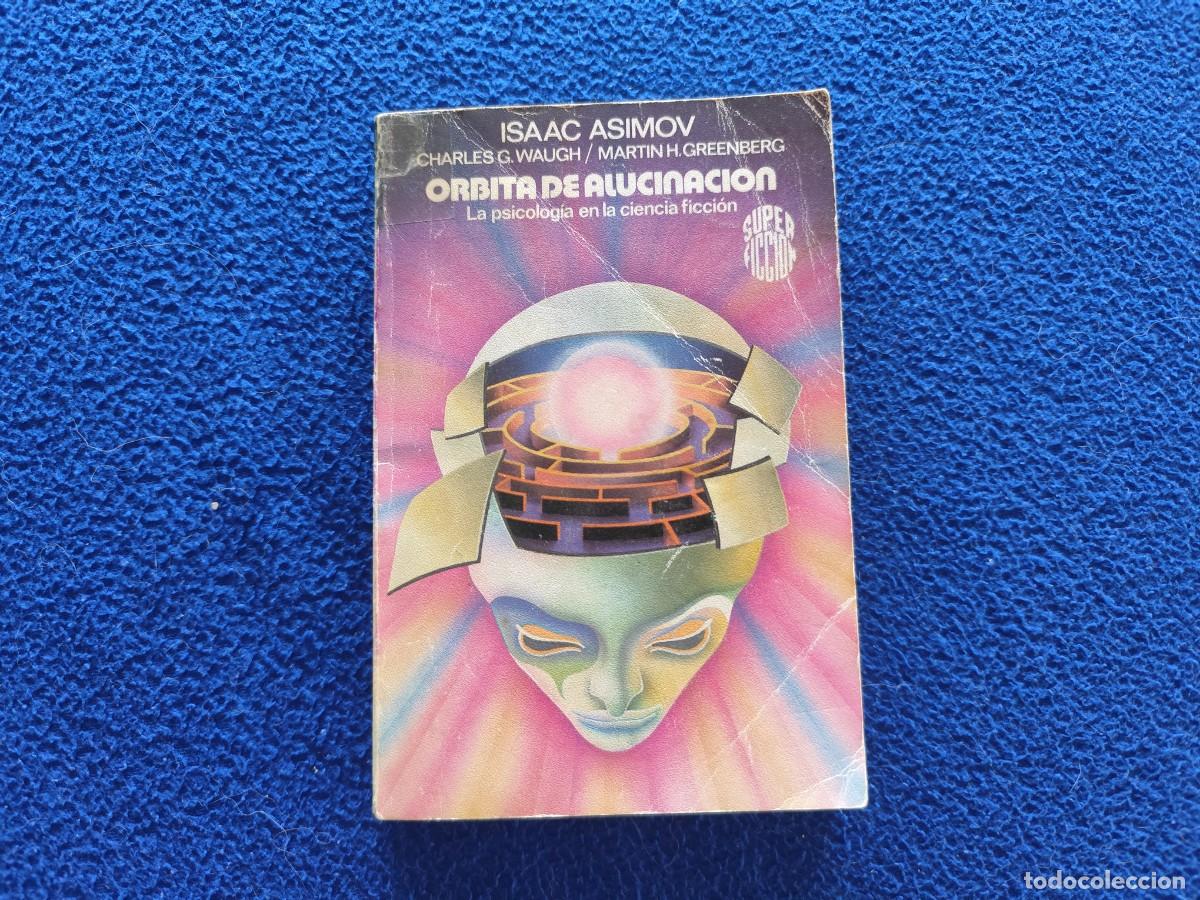 Libros de segunda mano: &Oacute;rbita de Alucinaci&oacute;n Isaac Asimov y Otros Ed. Mart&iacute;nez Roca 1985 Colecci&oacute;n Super Ficci&oacute;n