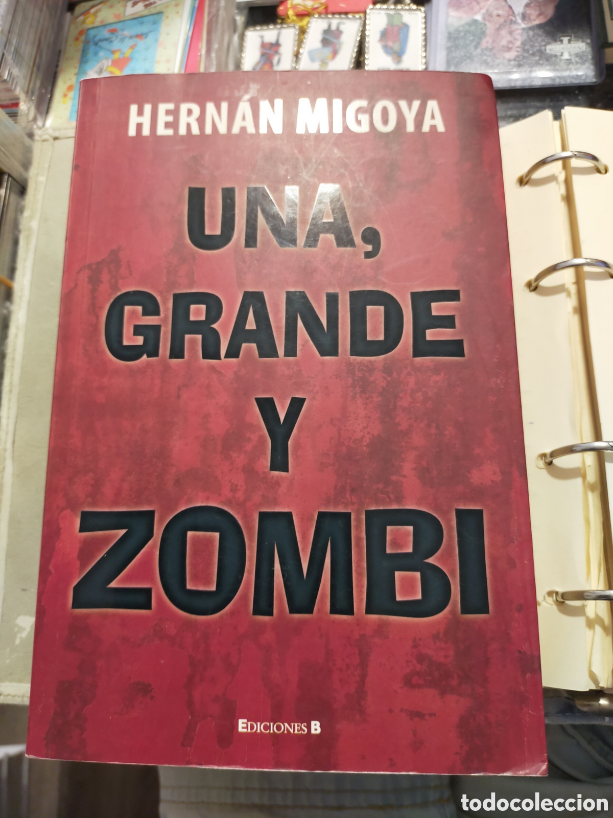 Libros de segunda mano: UNA GRANDE Y ZOMBI HERNAN MIGOYA EDICIONES B MUY BUEN ESTADO