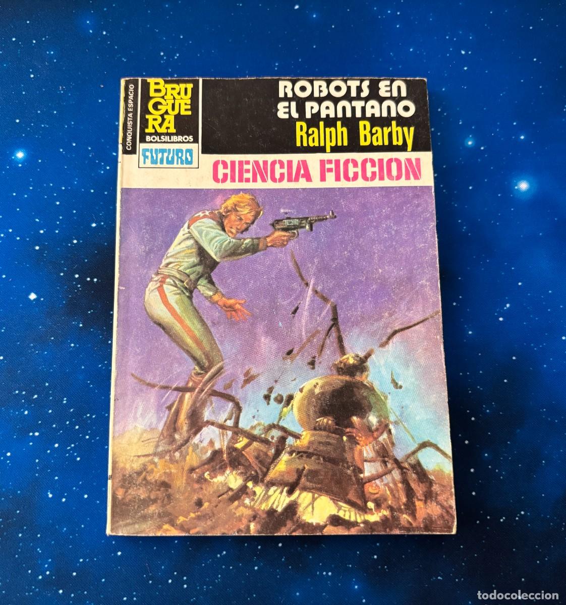 Libros de segunda mano: Robots en el Pantano Ralph Barby Bruguera Futuro Ciencia Ficci&oacute;n Bolsilibro