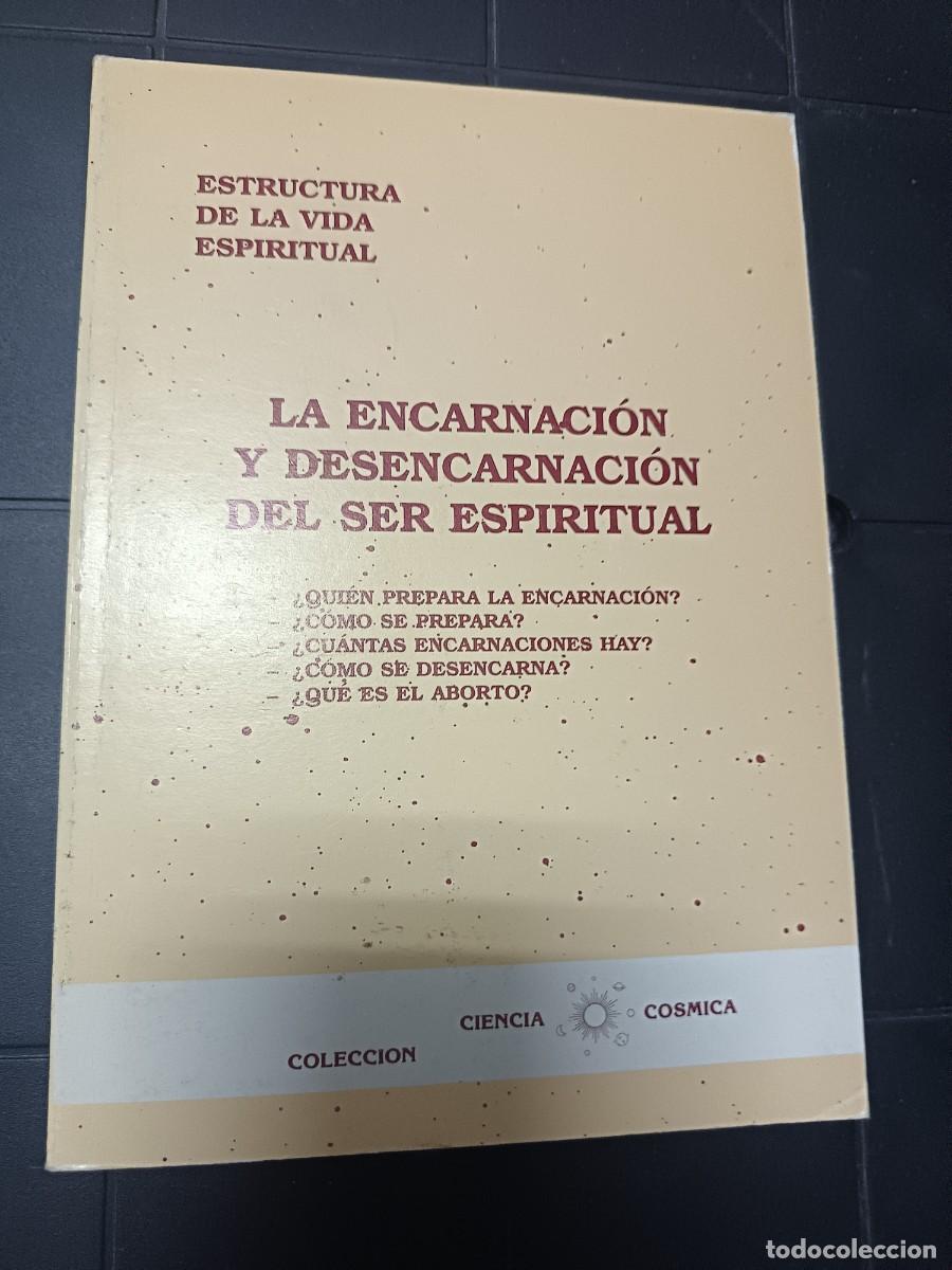 Libros de segunda mano: La Encarnaci&oacute;n y Desencarnaci&oacute;n del Ser Espiritual, Colecci&oacute;n Ciencia C&oacute;smica