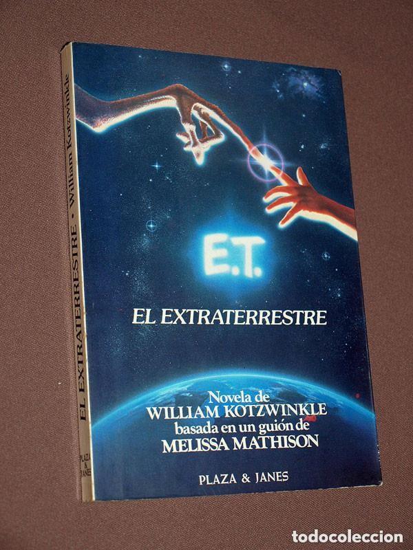 Libros de segunda mano: E. T. EL EXTRATERRESTRE. William KOTZWINKLE. Basada en gui&oacute;n de Melissa MATHISON. Plaza & Jan&eacute;s 1982