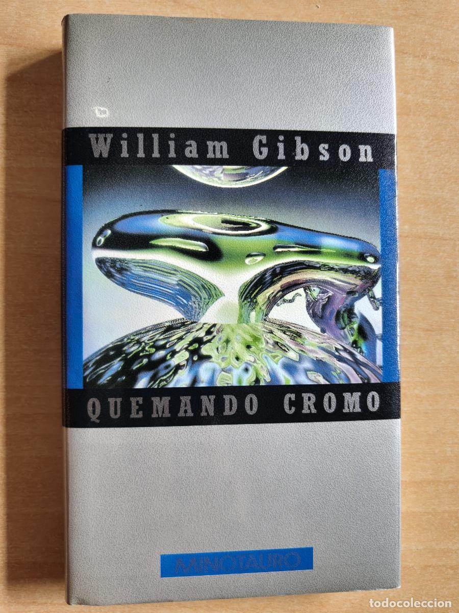 Libros de segunda mano: QUEMANDO CROMO - William Gibson Minotauro, 1994, Tapa Dura