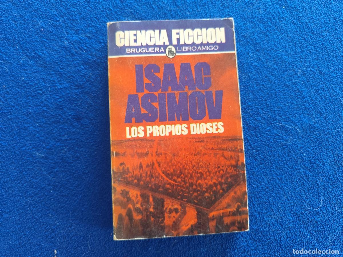 Libros de segunda mano: Los Propios Dioses Isaac Asimov Editorial Bruguera 1980 Colecci&oacute;n Libro Amigo