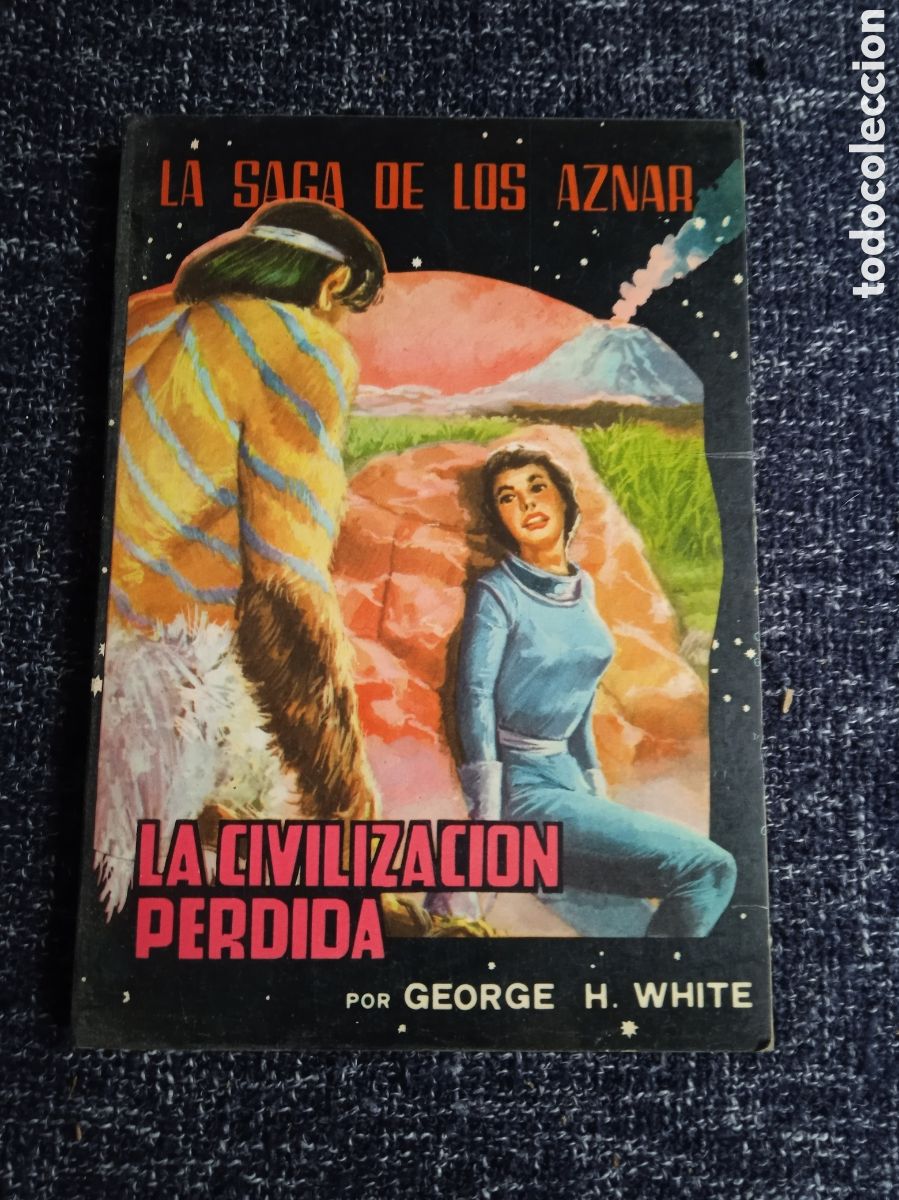 Libros de segunda mano: LA SAGA DE LOS AZNAR. N&ordm; 57 LA CIVILIZACI&Oacute;N PERDIDA, / GEORGE H. WHITE.