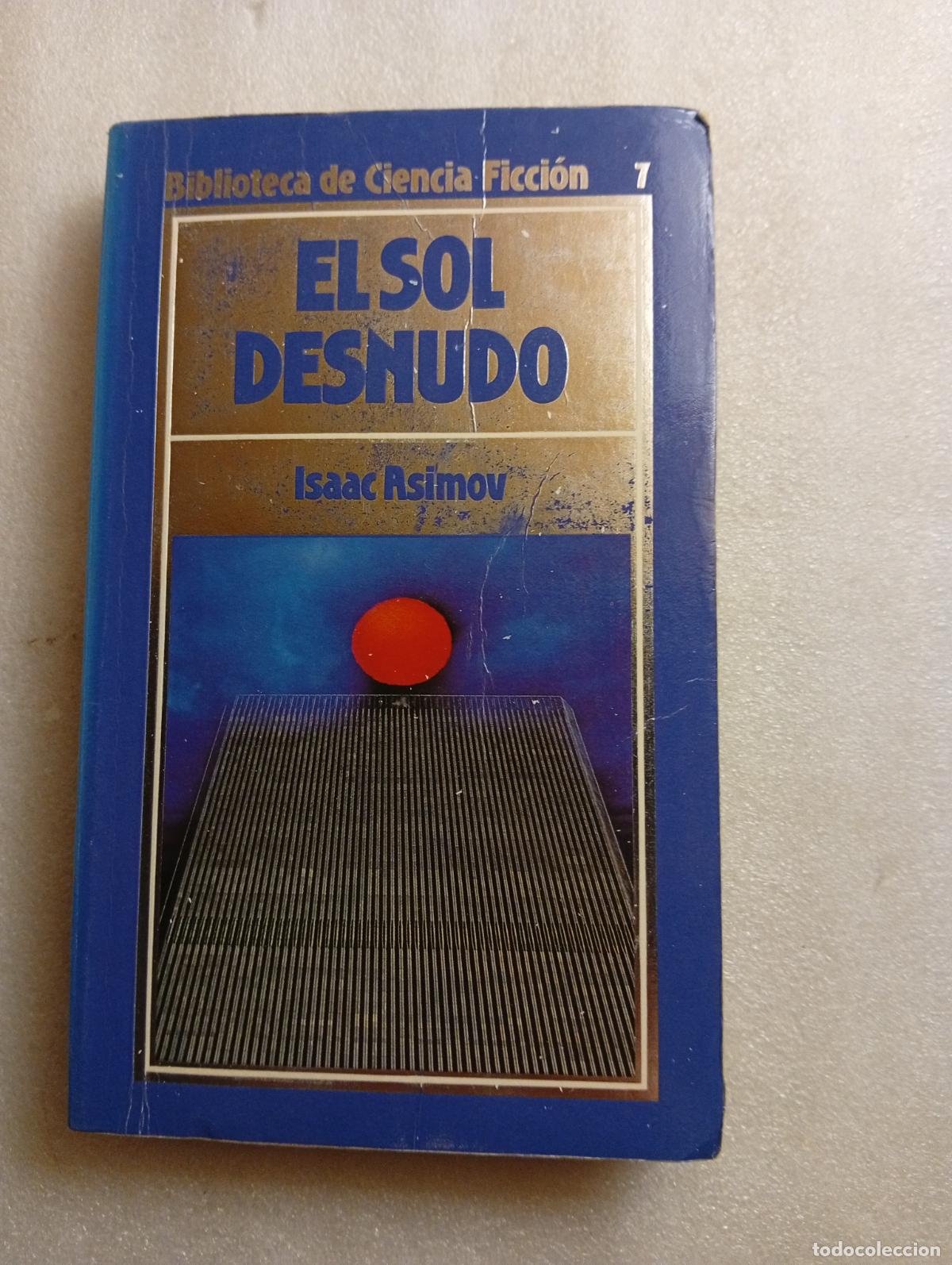 Libros de segunda mano: EL SOL DESNUDO - ISAAC ASIMOV - BIBLIOTECA DE CIENCIA FICCI&Oacute;N ORBIS N&ordm; 7