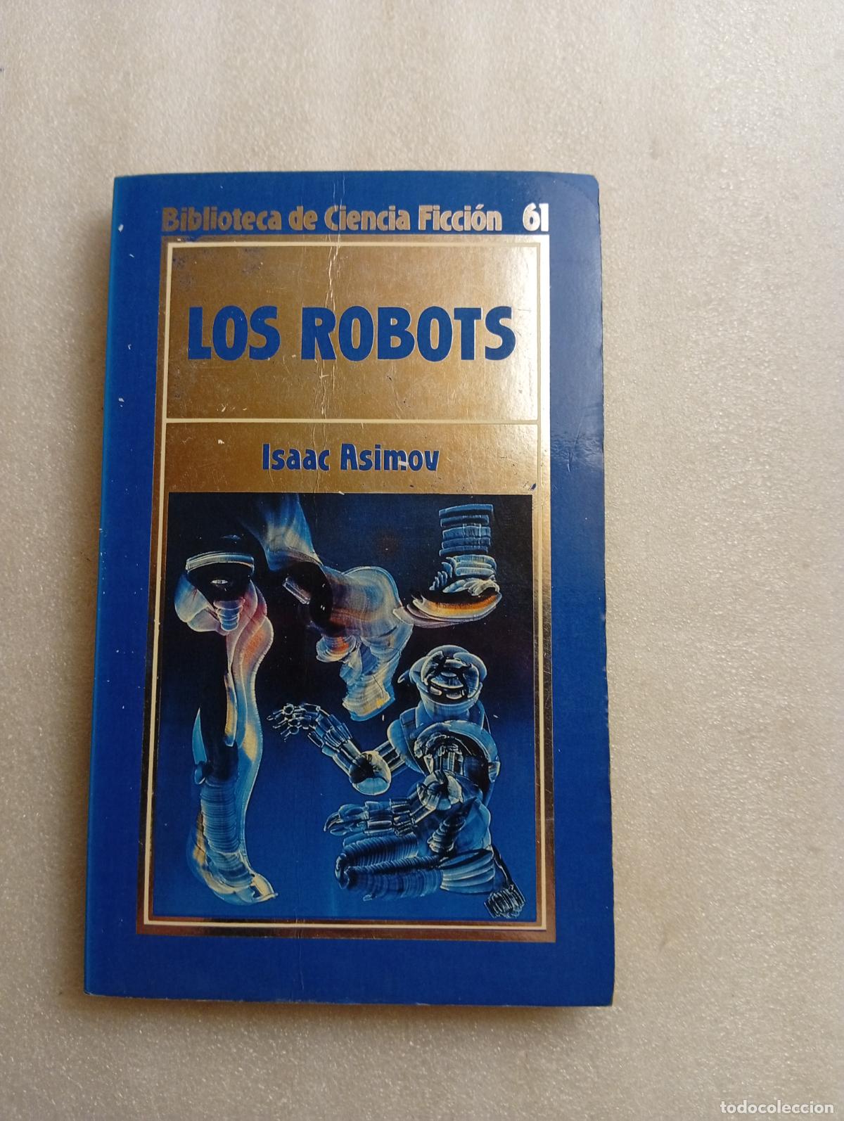 Livres d'occasion: LOS ROBOTS, ISAAC ASIMOV, ED. ORBIS BIBLIOTECA DE CIENCIA FICCI&Oacute;N
