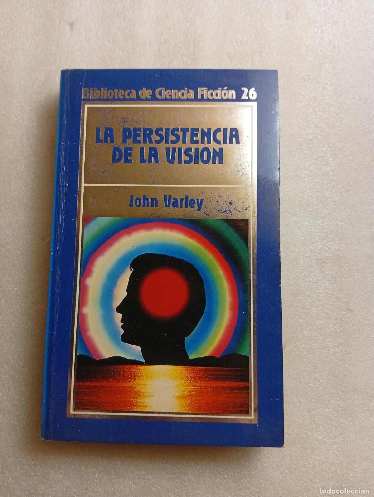 Libros de segunda mano: LA PERSISTENCIA DE LA VISI&Oacute;N, JOHN VARLEY, BIBLIOTECA CIENCIA FICCI&Oacute;N 26 ORBIS.