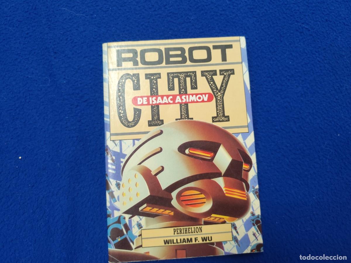 Libros de segunda mano: Robot City Isaac Asimov Libro N&ordm; 6 Perihelion William F. Wu Ed. Molino 1990