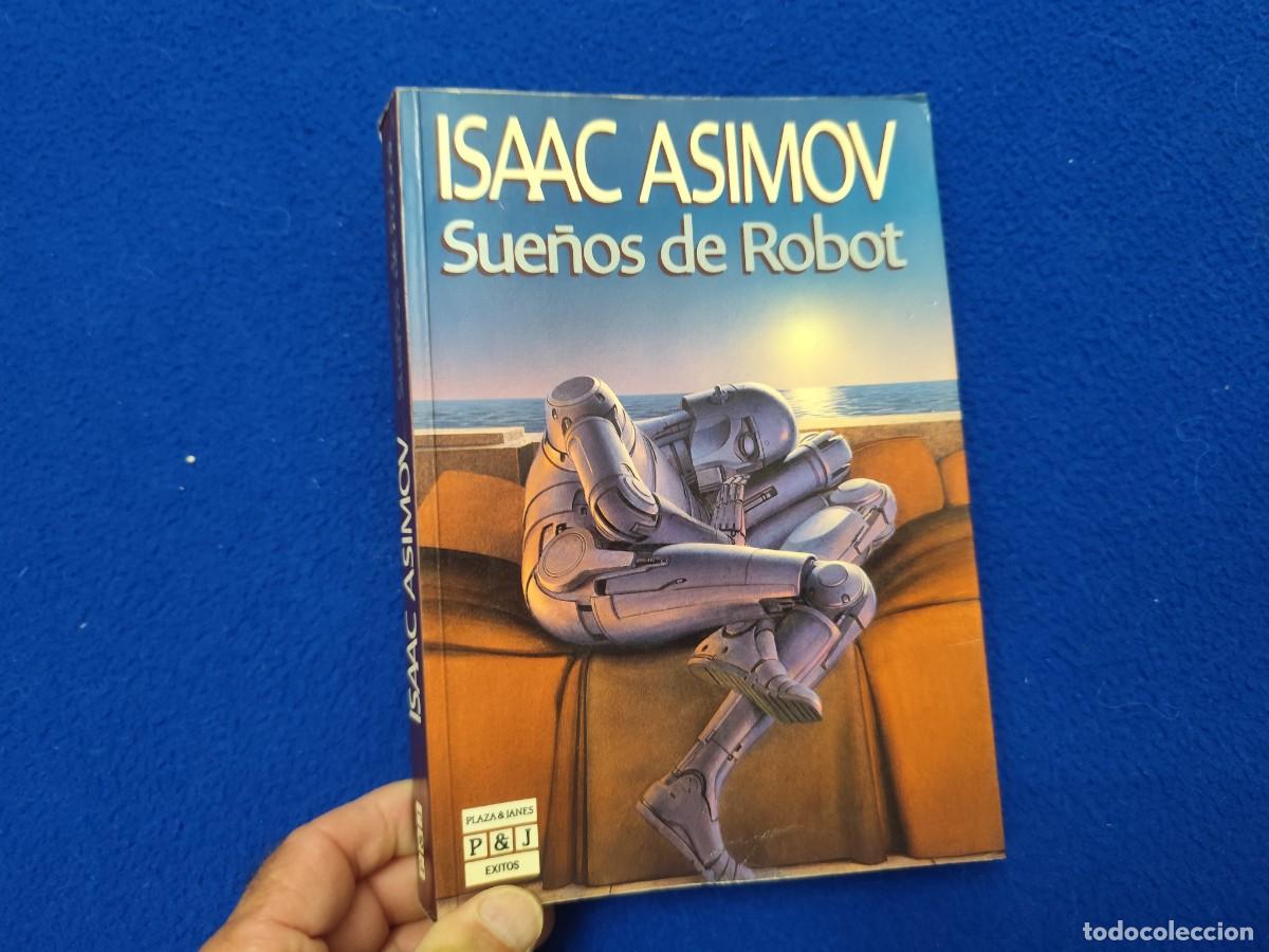 Libros de segunda mano: SUE&Ntilde;OS DE ROBOT Isaac Asimov Ed. Plaza & Jan&eacute;s 1988 Col. Los &Eacute;xitos de Plaza Jan&eacute;s
