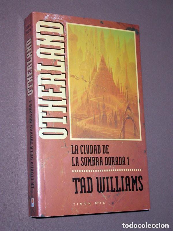 Libros de segunda mano: OTHERLAND. LA CIUDAD DE LA SOMBRA DORADA, 1. Tad WILLIAMS. CARDE&Ntilde;OSO. Timun Mas, 1998. VER +++