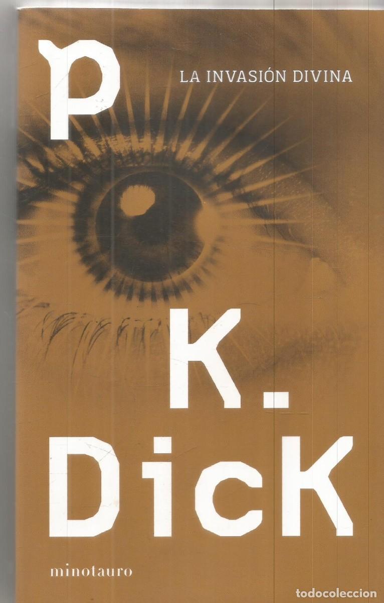 Libros de segunda mano: PHILIP K. DICK. LA INVASION DIVINA. MINOTAURO. PRIMERA EDICION