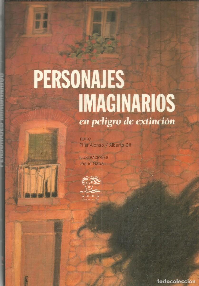 Libros de segunda mano: PERSONAJES IMAGINARIOS EN PELIGRO DE EXTINCION. AURA COMUNICACION