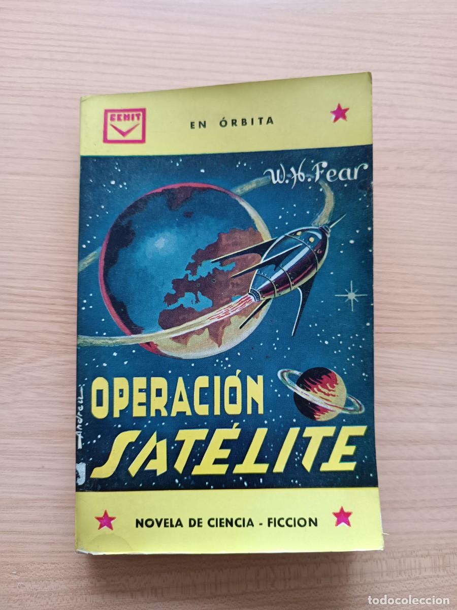 Libros de segunda mano: Operaci&oacute;n sat&eacute;lite - W. H. Fear. Cenit