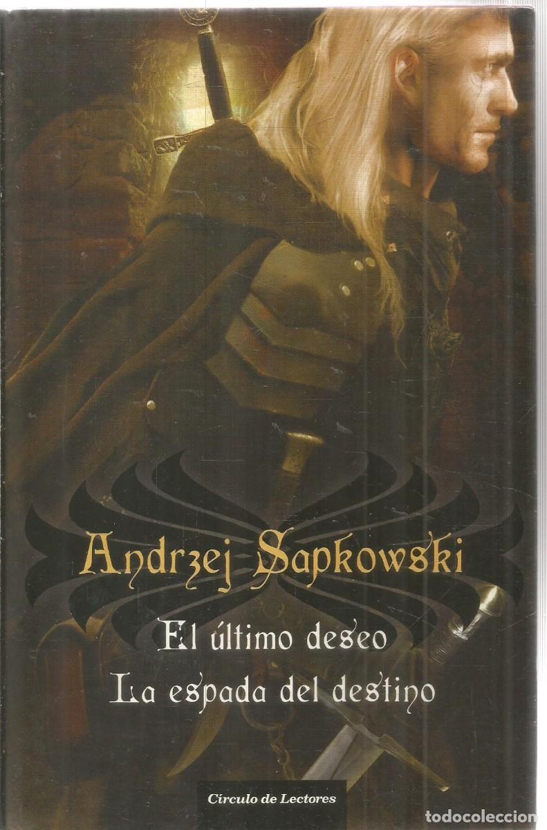 Libros de segunda mano: ANDRZEJ SAPKOWSKI. EL ULTIMO DESEO/ LA ESPADA DEL DESTINO. CIRCULO DE LECTORES