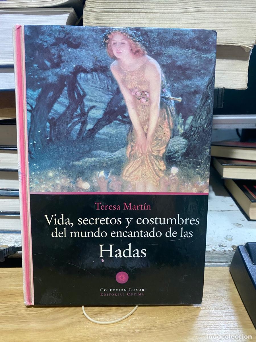 Libros de segunda mano: VIDA, SECRETOS Y COSTUMBRES DEL MUNDO ENCANTADO DE LAS HADAS, TERESA MARTIN, EDT. OPTIMA